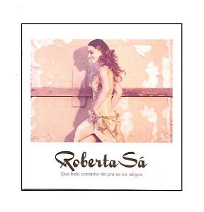Cd Roberta Sá - Que Belo Estranho Dia Pra Ter Alegria