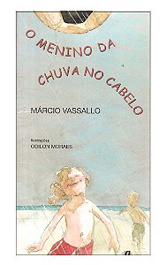 O Menino da Chuva no Cabelo - Márcio Vassallo