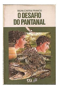O Desafio No Pantanal  - Silva Cintra Franco