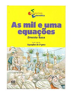 As Mil e Uma Equações: Equações do 2ª grau - Ernesto Rosa