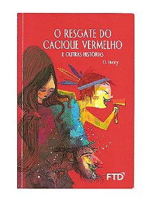 O Resgate do Cacique Vermelho e Outras Histórias - O. Henry