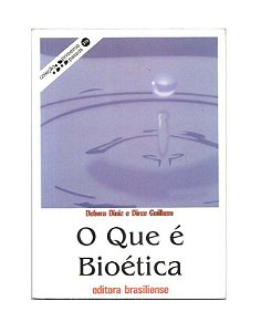 O Que é Bioética - Debora Diniz, Dirce Guilhem