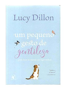 Um Pequeno Gesto de Gentileza - Lucy Dillon