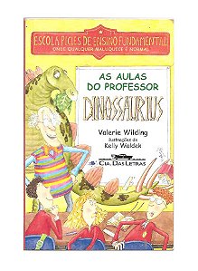 As Aulas do professor Dinossaurus - Valerie Wilding; Kelly Waldek