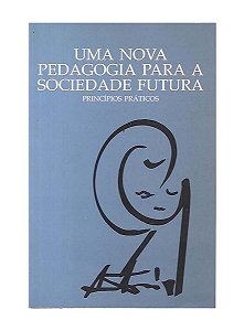 Uma Nova Pedagogia Para a Sociedade Futura, Princípios Práti
