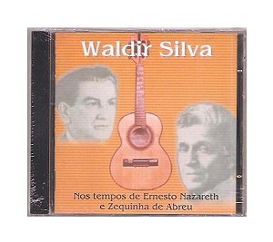Cd Waldir Silva - Nos Tempos de Ernesto Nazareth e Zequinha
