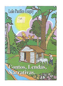 Contos, Lendas, Narrativas - Leão Pacífico Esaguy