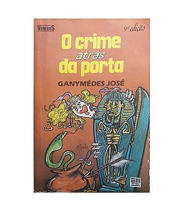 O Crime Atrás da Porta - Ganymédes José