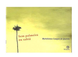 Sem Palmeira ou Sabiá -  Bartolomeu Campos de Queirós