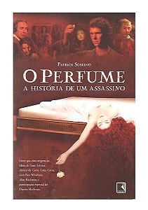 O Perfume, A História de Um Assassino - Patrick Suskind