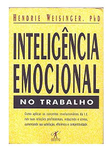 Inteligência Emocional - Hendrie Weisinger,  PhD