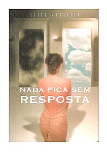 Nada Fica Sem Resposta - Elisa Masselli