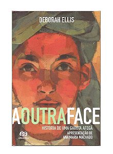 A Outra Face, História de Uma Garota Afegã - Deborah Ellis
