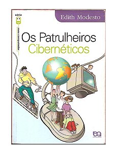 Os Patrulheiros Cibernéticos - Edith Modesto