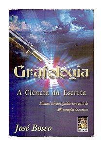 Grafologia, A Ciência da Escrita - José Bosco