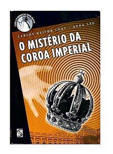 O Mistério da Coroa Imperial - Carlos Heitor Cony