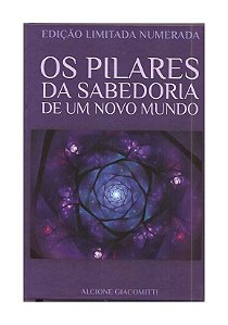 Os Pilares da Sabedoria de Um Novo Mundo - A. Giacomitti