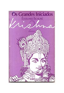 Os Grandes Iniciados Krishna - Édouard Schuré