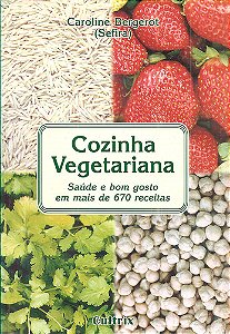 Cozinha Vegetariana - Caroline De Bergerot