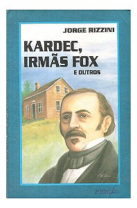 Kardec, Irmãs Fox E Outros - Jorge Rizzini