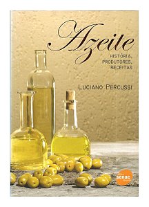 Azeite: História, Produtores, Receita - Luciano Percussi