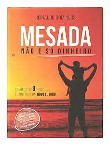 Mesada Não é Só Dinheiro - Reinaldo Domigos