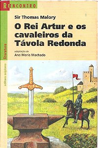 O Rei Artur E O Cavaleiros Da Távola Redonda - Thomas Malory