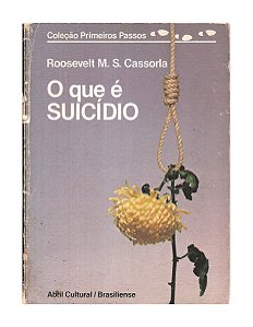 O Que é Suicídio - Roosevelt M. S. Cassorla