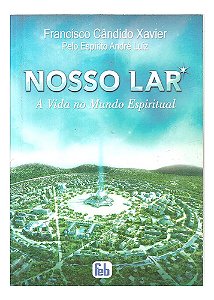 Nosso Lar - Chico Cândido Xavier, Espírito André Luiz