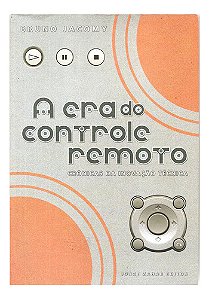 A Era Do Controle Remoto: Crônicas Da Inovação- B. Jacomy
