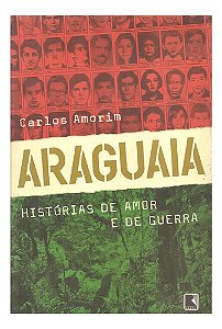 Araguaia, História De Amor E De Guerra - Carlos Amorim
