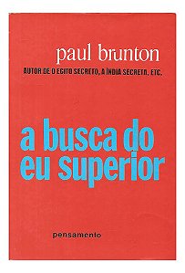 Livro - A Busca Do Eu Superior - Paul Brunton