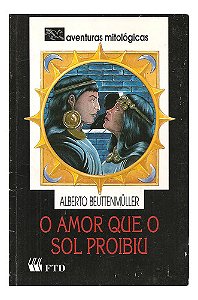 Livro O Amor Que O Sol Proibiu - Alberto Beuttenmuller