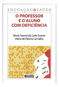 O Professor E O Aluno Com Deficiência - Maria A. Leite Soare