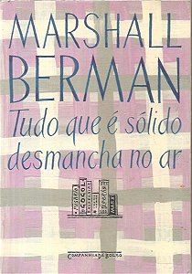 Tudo Que é Sólido Desmancha no Ar - Marshall Berman