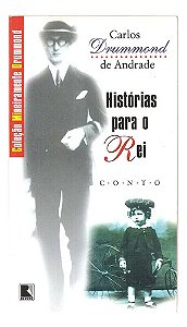 Histórias Para O Rei Conto - Carlos Drummond De Andrade
