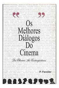 Os Melhores Diálogos Do Cinema - P. Fendler