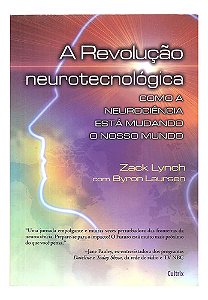 Revolução Neurotecnológica, A - Lynch, Zack