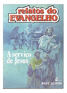 Livro Relatos Do Evangelho,a Serviço De Jesus Roque Jacinto