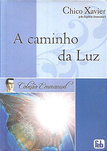 A Caminho da Luz - Chico Xavier, Espírito Emmanuel