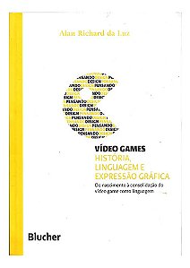 Vídeo Games: História, Linguagem E Expressão Gráfica - Alan