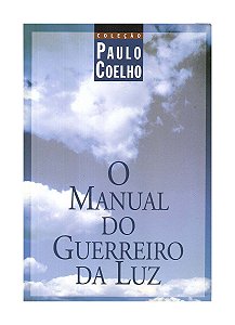 O Manual do Guerreiro da Luz - Paulo Coelho