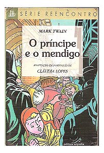 O Príncipe E O Mendigo - Mark Twain (série Reencontro)