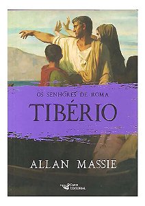 Tibério ( Os Senhores De Roma ) - Allan Massie