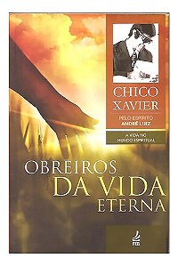 Obreiros Da Vida Eterna - Francisco Cândido Xavier