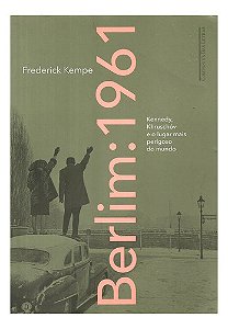 Berlim: 1961 - Frederick Kempe - Editora Companhia Das Letra