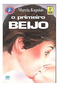 O Primeiro Beijo - Marcia Kupstas