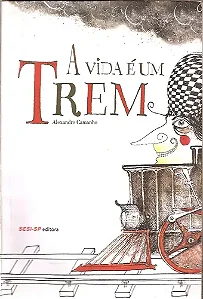 Livro, A Vida É Um Trem, Alexandre Camanho