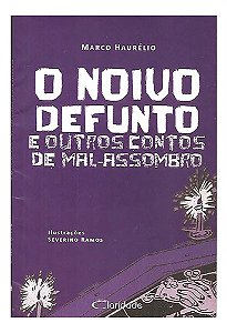 Noivo Defunto E Outros Contos De Mal-assombro - Marco Haurél