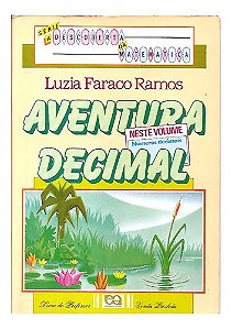 Aventura Decimal, Números Decimais - Luzia Faraco Ramos